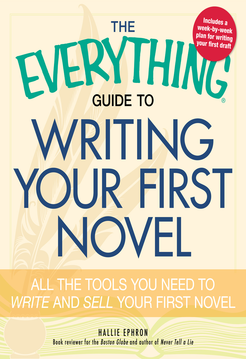 The Everything Guide to Writing Your First Novel