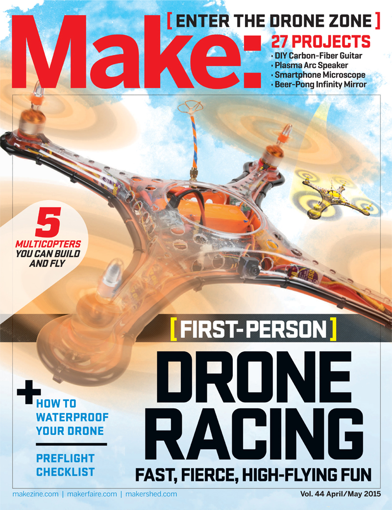 Make: Volume 44 - Fun With Drones