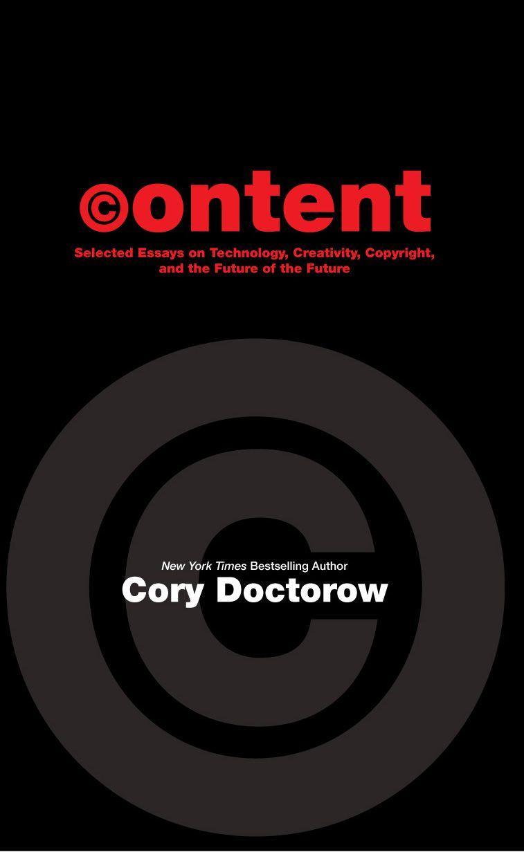 CONTENT: Selected Essays on Technology, Creativity, Copyright and the Future of the Future