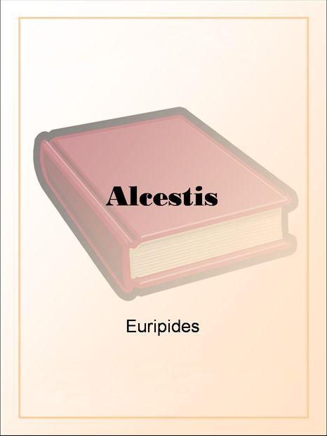 Alcestis by Euripides